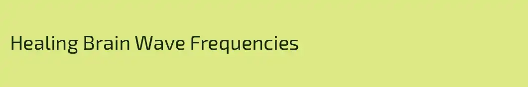 Healing Brain Wave Frequencies